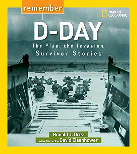 Remember D-Day: The Plan, the Invasion, Survivor Stories