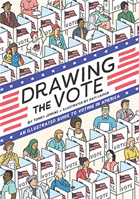 Drawing the Vote: In Illustrated Guide to Voting in America (HB)