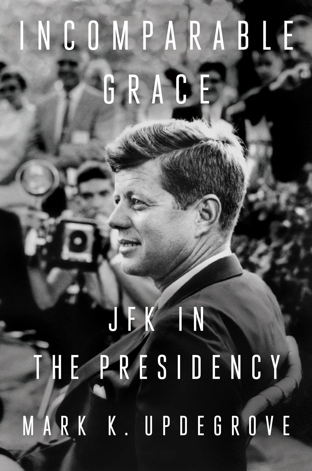 Incomparable Grace, JFK in the Presidency, Autographed