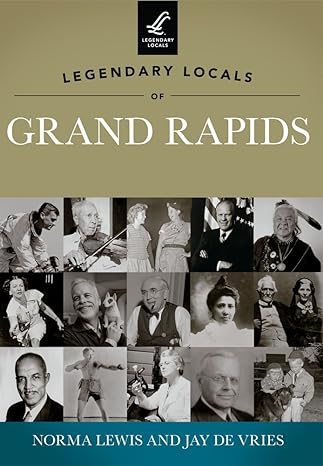 Legendary Locals of Grand Rapids