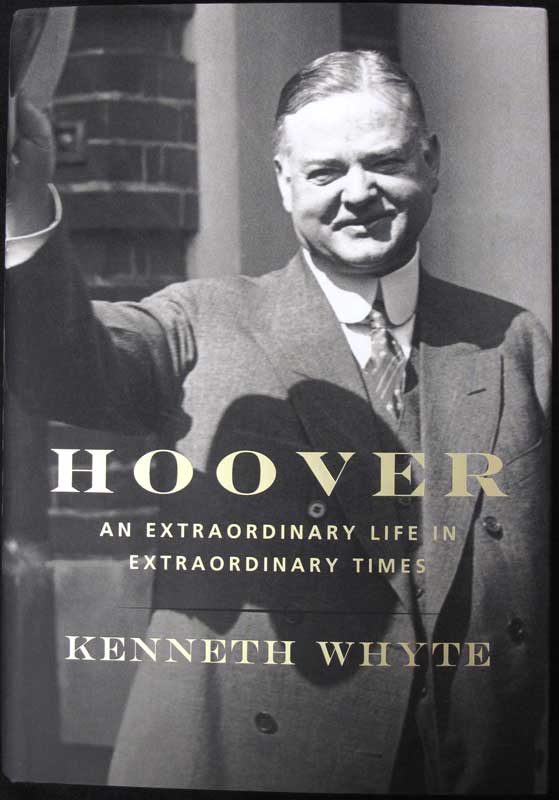 Hoover: An Extraordinary Life in Extraordinary Times