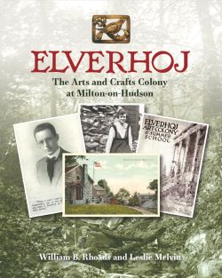 Elverhoj:The Arts and Crafts Colony at Milton-On-Hudson
