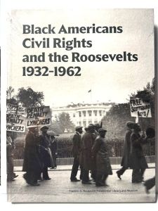 Special Exhibit Book: Black Americans Civil Rights & the Roosevelts