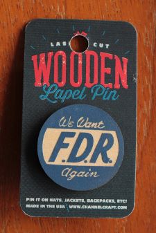 Wooden Label Pin "We want FDR"