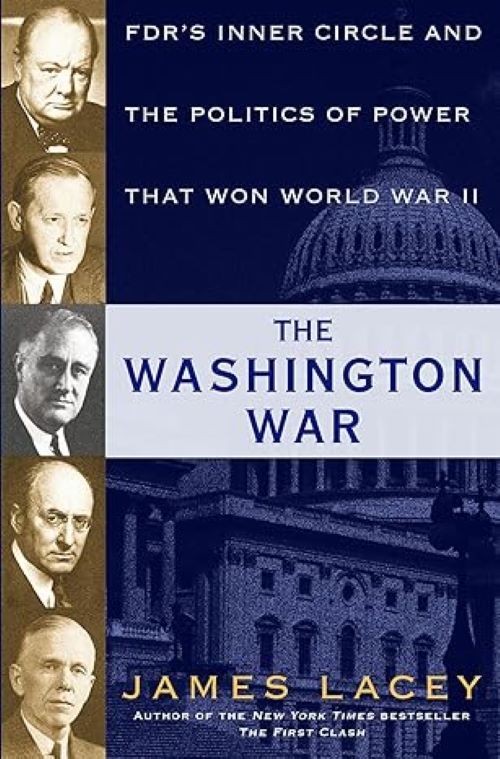 The Washington War: FDR's Inner Circle and the Politics of Power that Won WWII