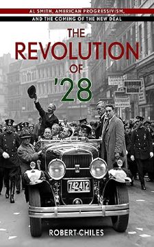 The Revolution of '28: Al Smith, American Progressivism, and the Coming of the New Deal