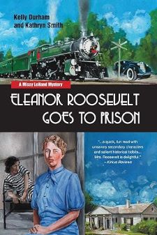 Eleanor Roosevelt Goes to Prison (Missy LeHand Mystery)