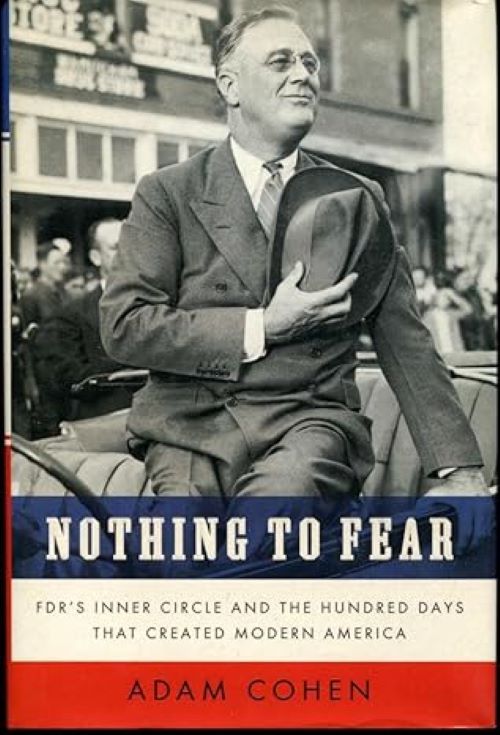 Nothing to Fear:FDR's Inner Circle & the 100 Days That Created Modern America