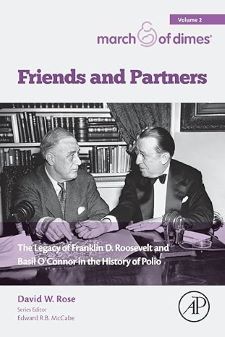 Friends and Partners; The Legacy of FDR and Basil O'Connor in the History of Polio / RF