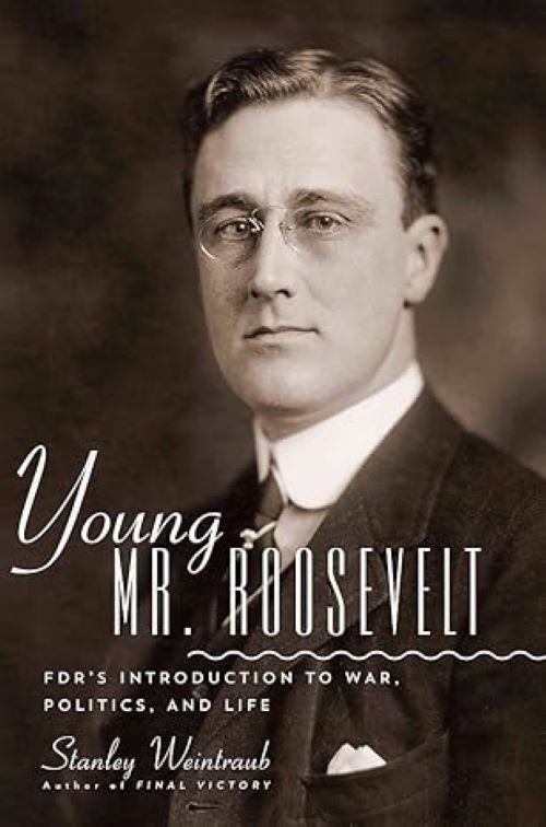 Young Mr. Roosevelt: FDR's Introduction to War, Politics, and Life