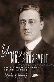 Young Mr. Roosevelt: FDR's Introduction to War, Politics, and Life