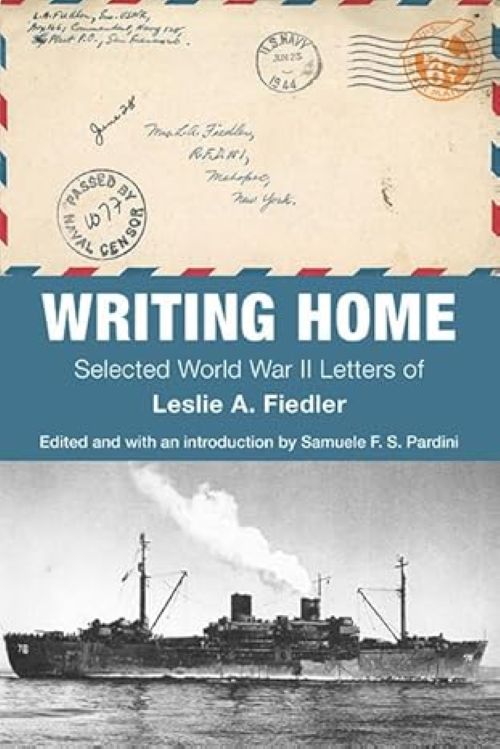 Writing Home: Selected WWII Letters of Leslie Fiedler