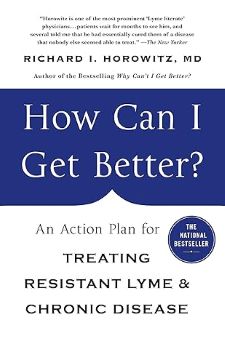 How Can I Get Better? An Action Plan for Treating Resistant Lyme & Chronic Disease