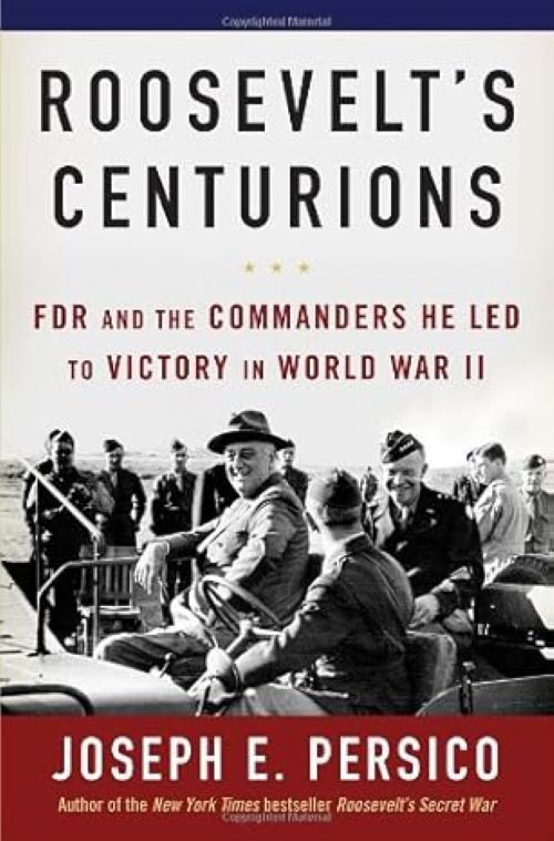 Roosevelt's Centurions: FDR and the Commanders He Led to Victory in WWII