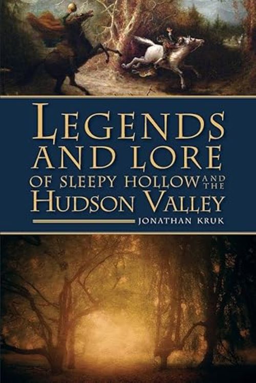 Legends and Lore of Sleepy Hollow and The Hudson Valley