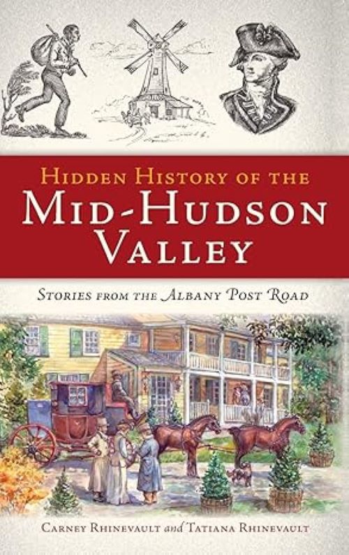 Hidden History of the Mid-hudson Valley - Stories From The Albany Post Road