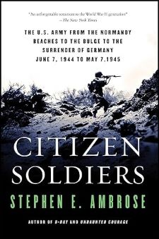 Citizen Soldiers: US Army From the Normandy Beaches to the Bulge