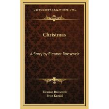 Christmas: A Story By Eleanor Roosevelt