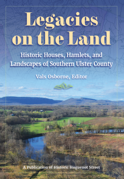 Legacies on the Land: Historic Houses, Hamlets & Landscapes of So. Ulster Co.