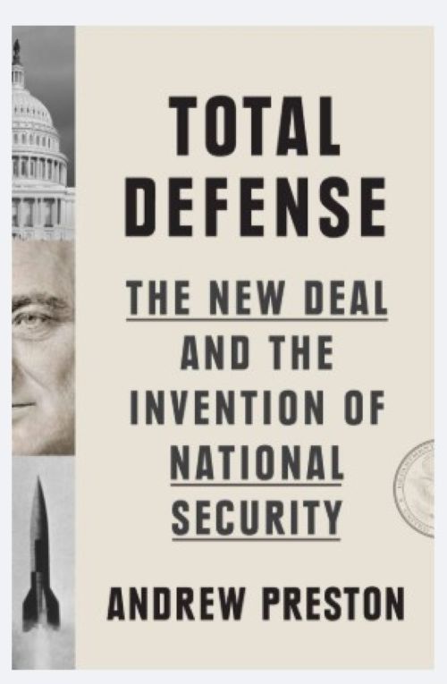 Total Defense: The New Deal & the Invention of National Security
