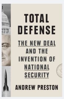Total Defense: The New Deal & the Invention of National Security