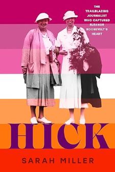 Hick: The Trailblazing Journalist Who Captured Eleanor Roosevelts Heart