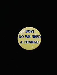 BOY! DO WE NEED A CHANGE! Campaign Button