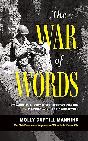 The War of Words: How America's GI Journalists Battled Censorship