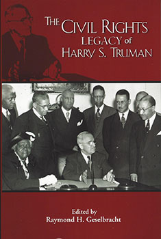 The Civil Rights Legacy of Harry S.Truman (The Truman Legacy Series)