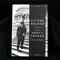Citizen Soldier:  A Life of Harry S. Truman