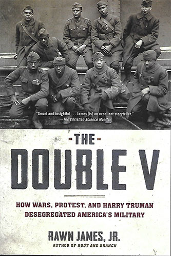The Double V: How Wars, Protests, and Harry Truman Desegregated America's Military