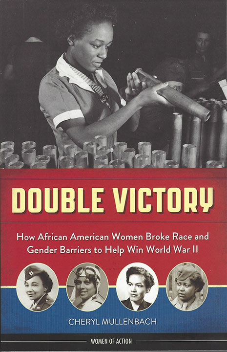 Double Victory: How African American Women Broke Race and Gender Barriers to Help Win WWII