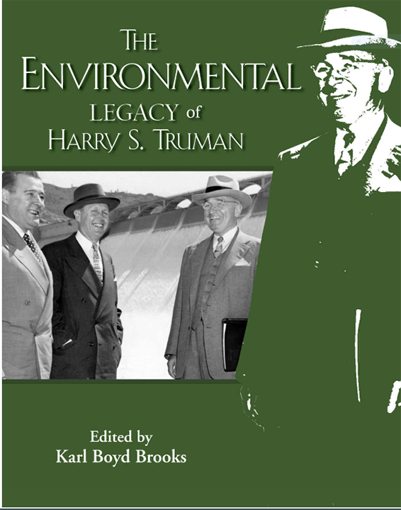 The Environmental Legacy of Harry S. Truman (The Truman Legacy Series)